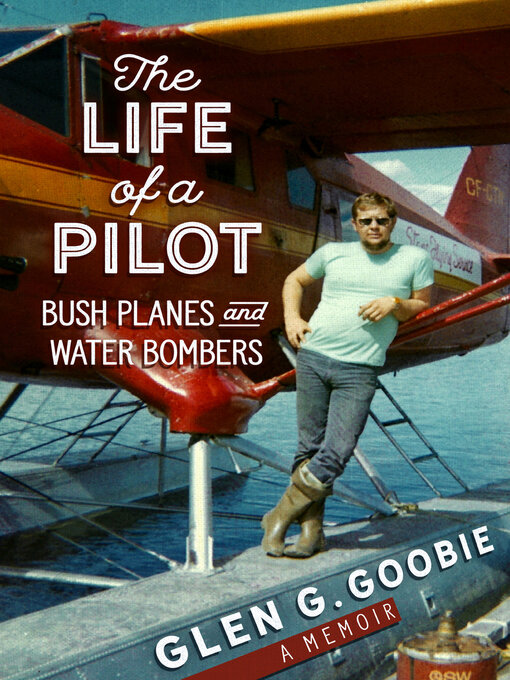 Title details for Life of a Pilot by Glen G. Goobie - Available